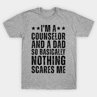 I'M A Counselor And A Dad So Basically Nothing Scares Me T-Shirt